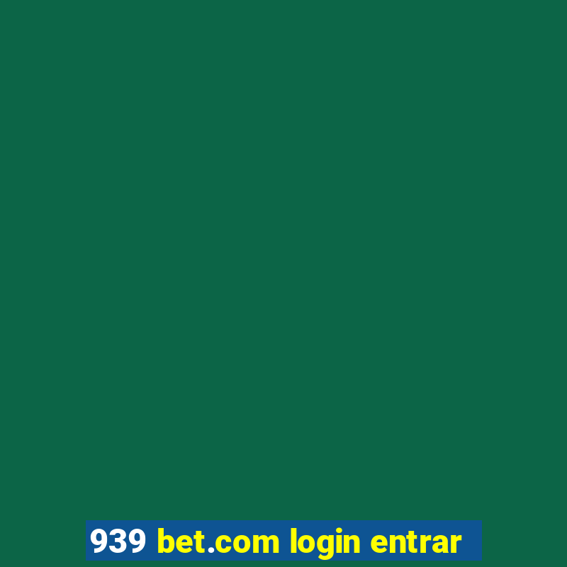 939 bet.com login entrar